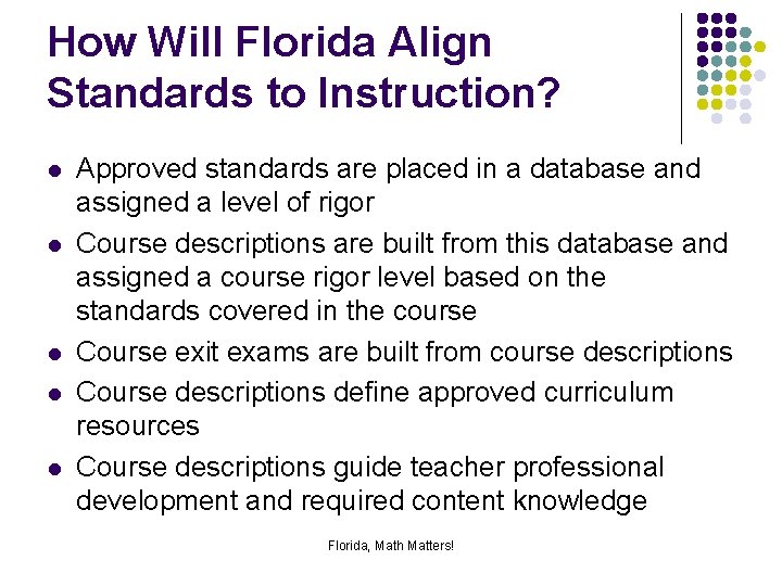 How Will Florida Align Standards to Instruction? l l l Approved standards are placed