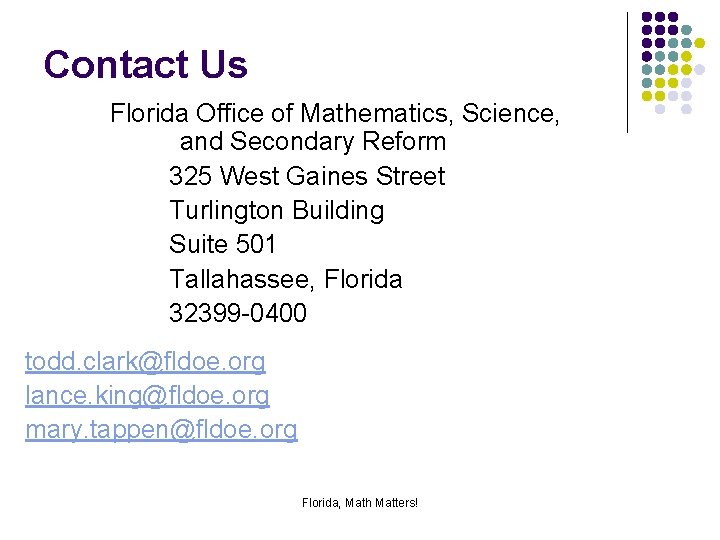 Contact Us Florida Office of Mathematics, Science, and Secondary Reform 325 West Gaines Street