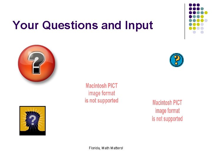 Your Questions and Input Florida, Math Matters! 