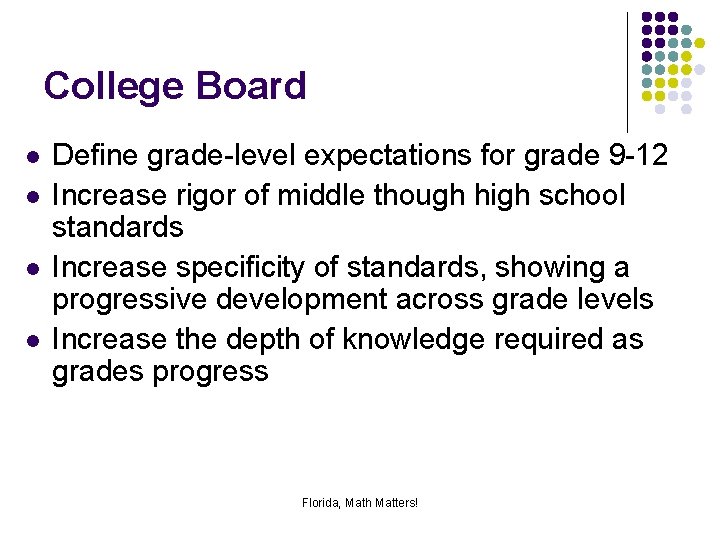 College Board l l Define grade-level expectations for grade 9 -12 Increase rigor of