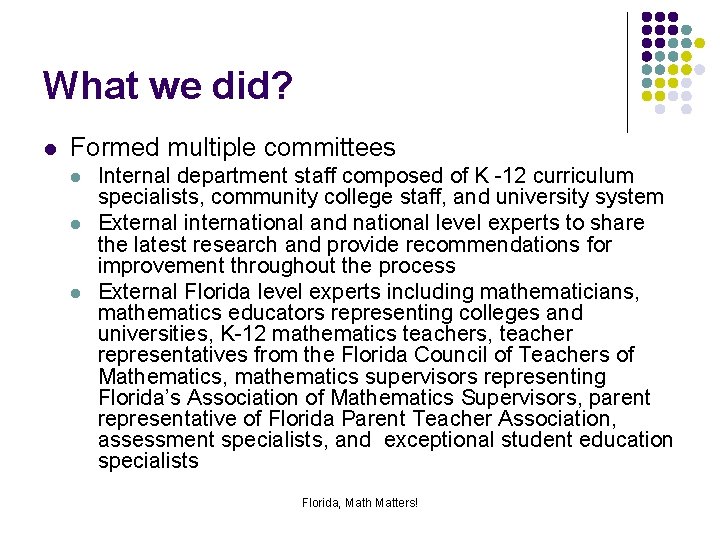What we did? l Formed multiple committees l l l Internal department staff composed
