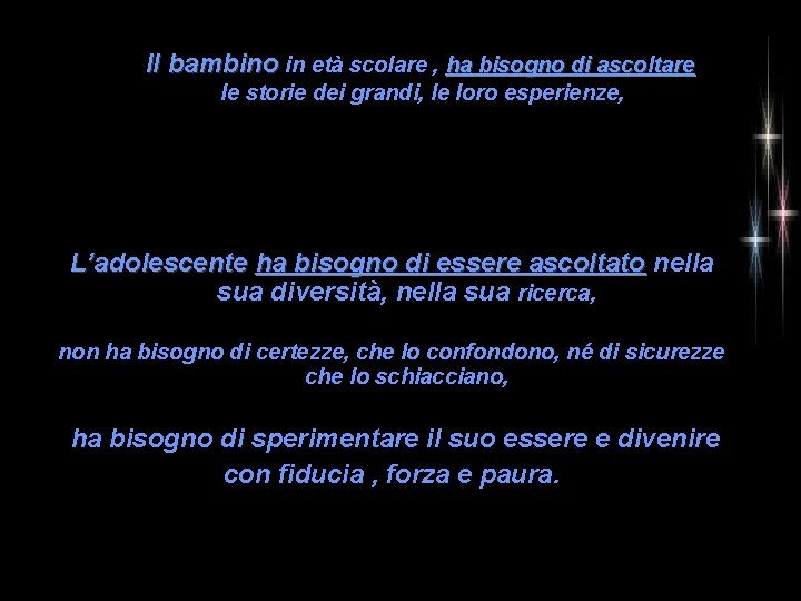 Il bambino in età scolare , ha bisogno di ascoltare le storie dei grandi,