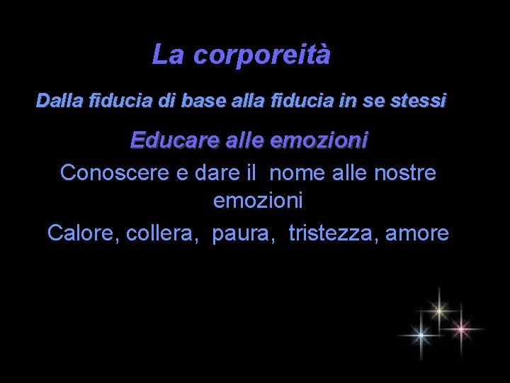 La corporeità Dalla fiducia di base alla fiducia in se stessi Educare alle emozioni