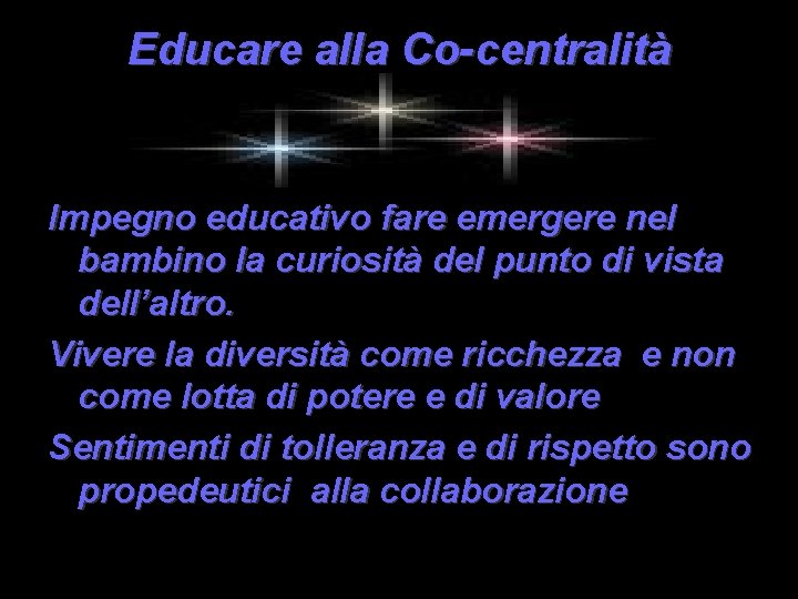 Educare alla Co-centralità Impegno educativo fare emergere nel bambino la curiosità del punto di