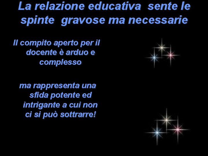 La relazione educativa sente le spinte gravose ma necessarie Il compito aperto per il