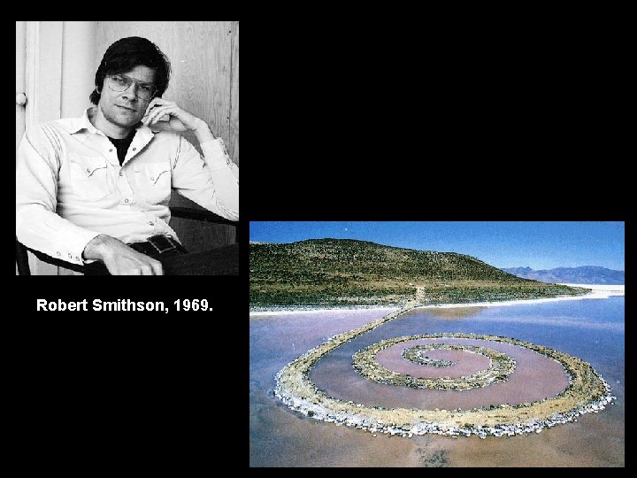 Robert Smithson, 1969. 