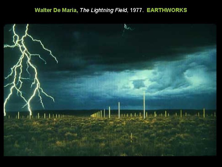 Walter De Maria, The Lightning Field, 1977. EARTHWORKS 