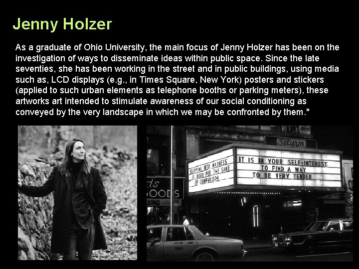 Jenny Holzer As a graduate of Ohio University, the main focus of Jenny Holzer