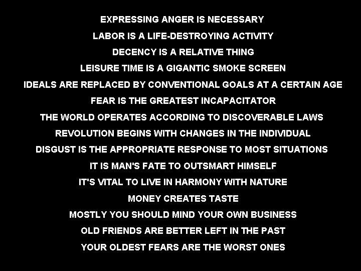 EXPRESSING ANGER IS NECESSARY LABOR IS A LIFE-DESTROYING ACTIVITY DECENCY IS A RELATIVE THING