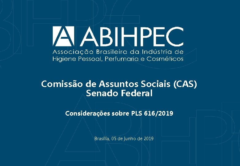 Comissão de Assuntos Sociais (CAS) Senado Federal Considerações sobre PLS 616/2019 Brasília, 05 de