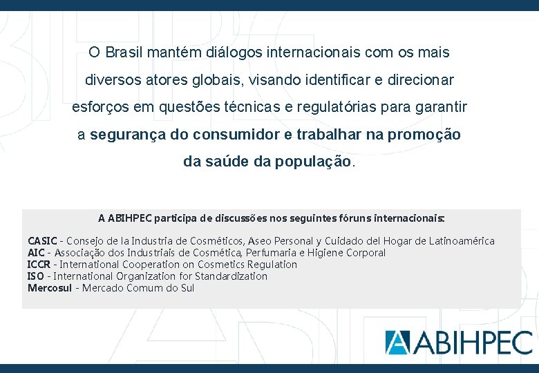 O Brasil mantém diálogos internacionais com os mais diversos atores globais, visando identificar e