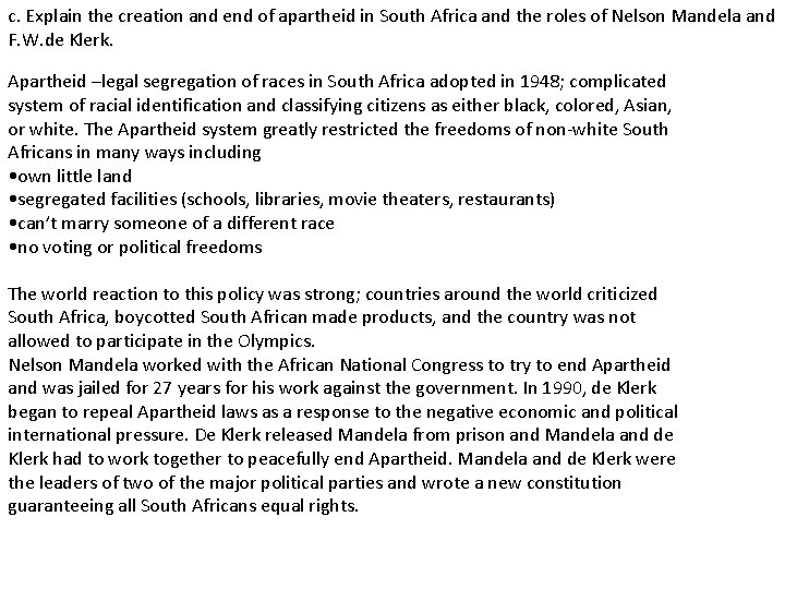 c. Explain the creation and end of apartheid in South Africa and the roles