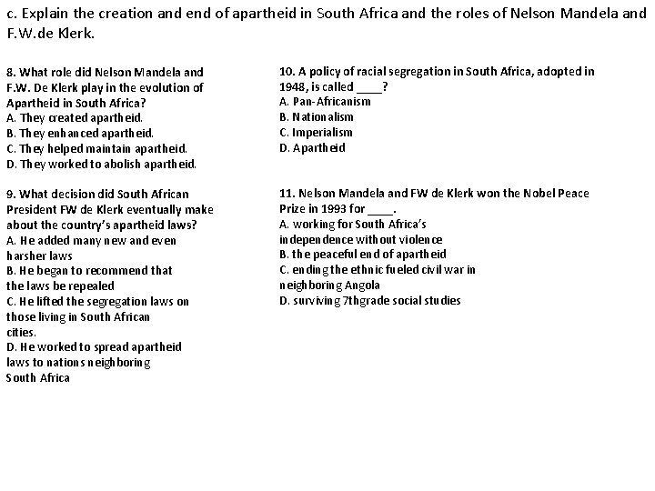 c. Explain the creation and end of apartheid in South Africa and the roles