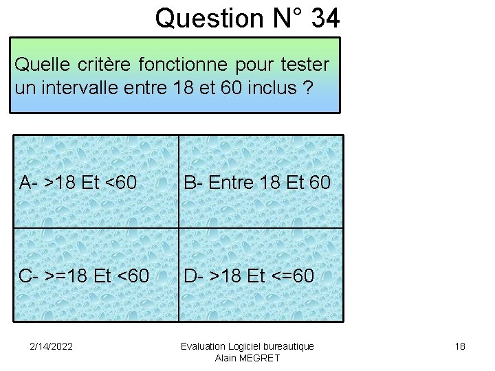 Question N° 34 Quelle critère fonctionne pour tester un intervalle entre 18 et 60