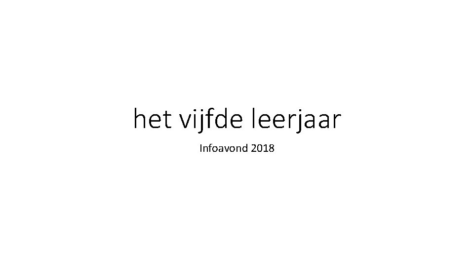 het vijfde leerjaar Infoavond 2018 