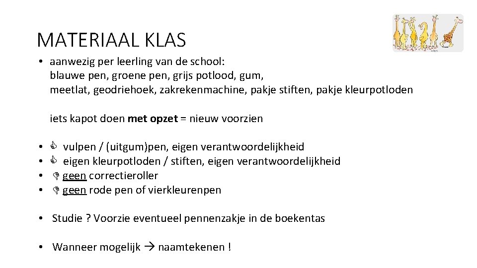 MATERIAAL KLAS • aanwezig per leerling van de school: blauwe pen, groene pen, grijs