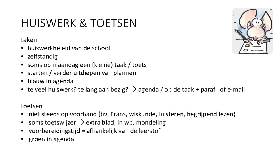 HUISWERK & TOETSEN taken • huiswerkbeleid van de school • zelfstandig • soms op