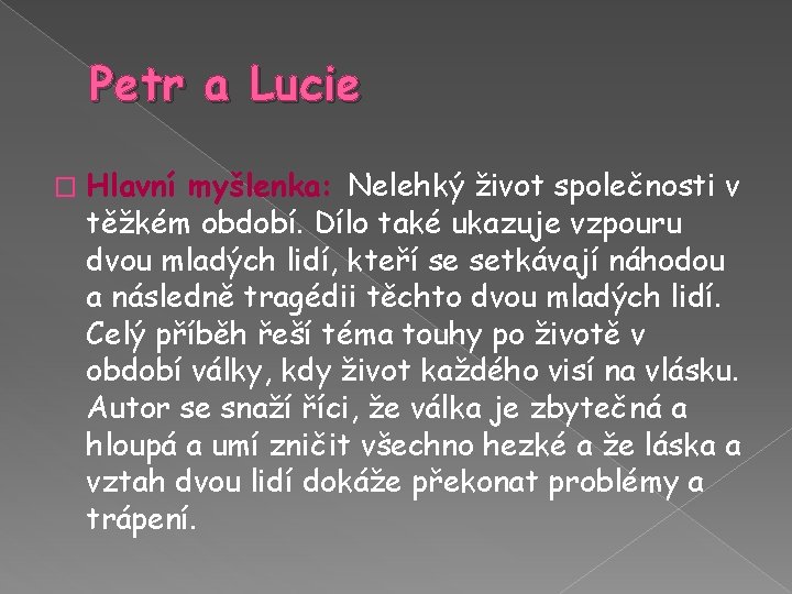 Petr a Lucie � Hlavní myšlenka: Nelehký život společnosti v těžkém období. Dílo také