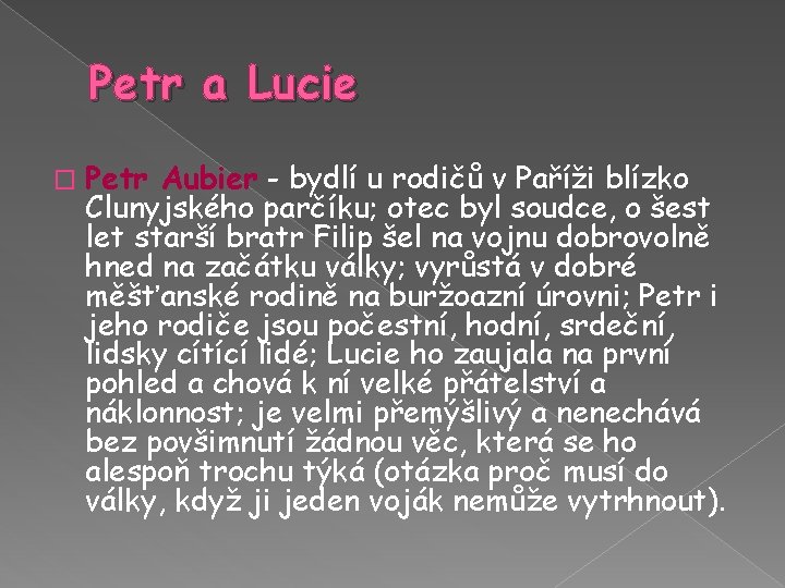 Petr a Lucie � Petr Aubier - bydlí u rodičů v Paříži blízko Clunyjského