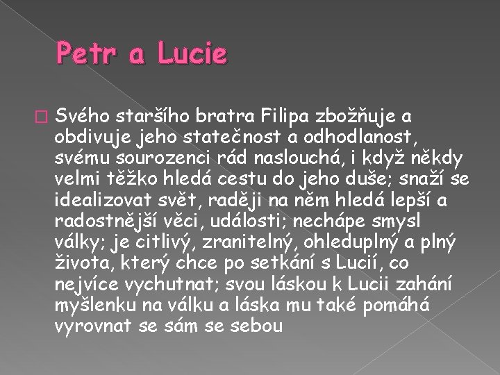 Petr a Lucie � Svého staršího bratra Filipa zbožňuje a obdivuje jeho statečnost a