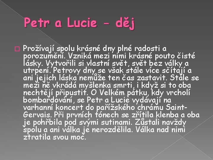 Petr a Lucie - děj � Prožívají spolu krásné dny plné radosti a porozumění.
