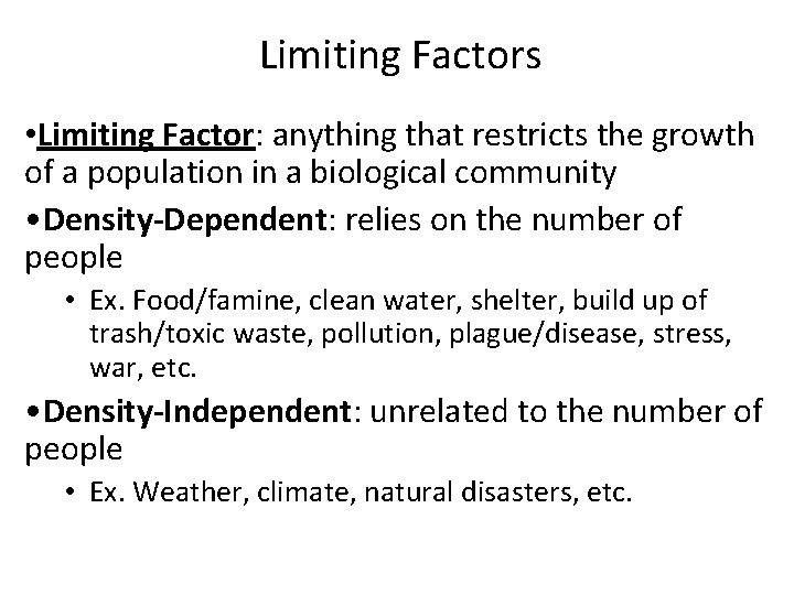 Limiting Factors • Limiting Factor: anything that restricts the growth of a population in