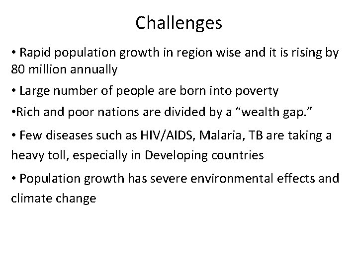 Challenges • Rapid population growth in region wise and it is rising by 80