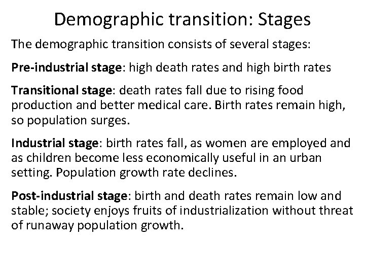 Demographic transition: Stages The demographic transition consists of several stages: Pre-industrial stage: high death