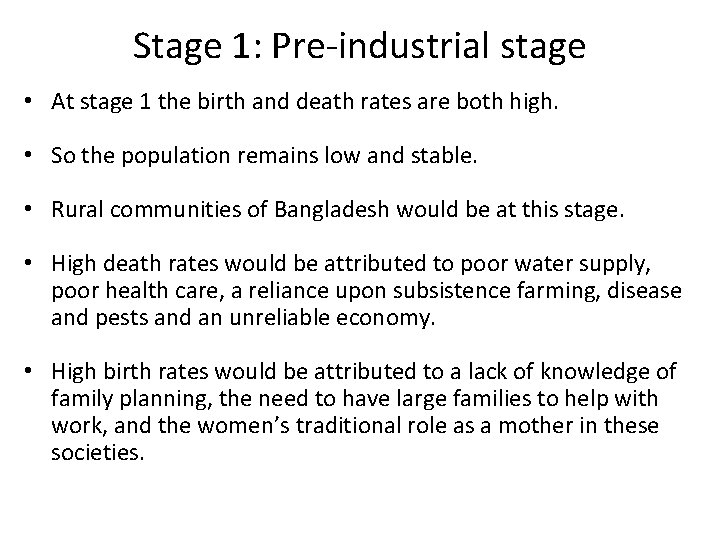 Stage 1: Pre-industrial stage • At stage 1 the birth and death rates are