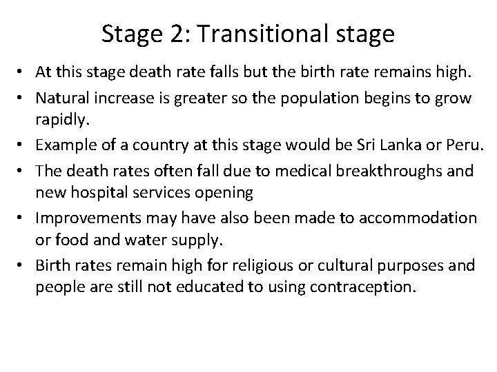Stage 2: Transitional stage • At this stage death rate falls but the birth