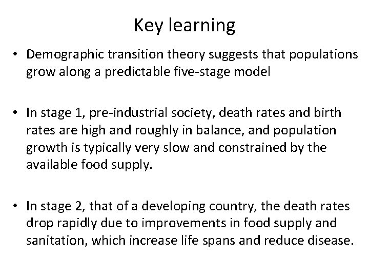 Key learning • Demographic transition theory suggests that populations grow along a predictable five-stage