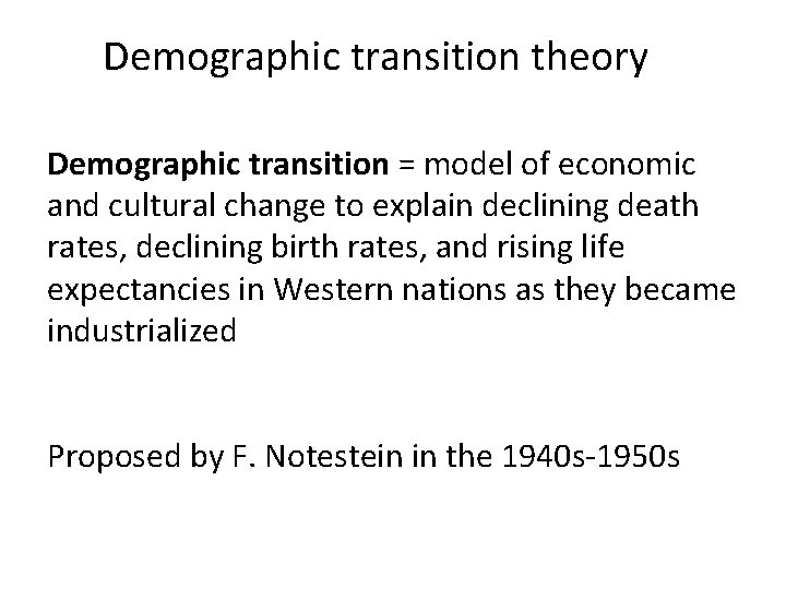 Demographic transition theory Demographic transition = model of economic and cultural change to explain