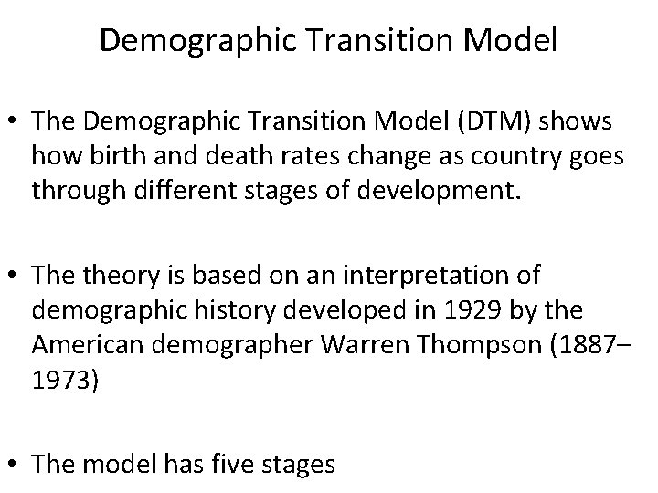 Demographic Transition Model • The Demographic Transition Model (DTM) shows how birth and death