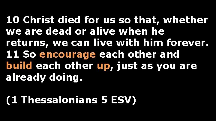 10 Christ died for us so that, whether we are dead or alive when