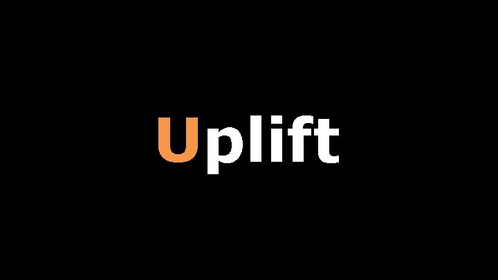Uplift 