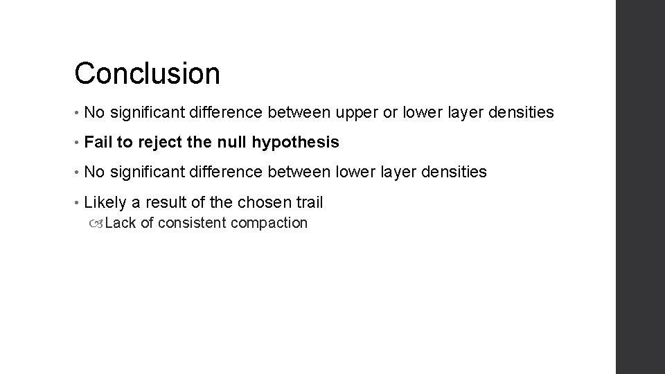 Conclusion • No significant difference between upper or lower layer densities • Fail to