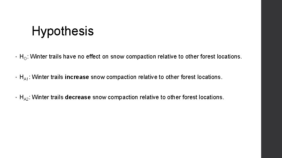 Hypothesis • HO: Winter trails have no effect on snow compaction relative to other