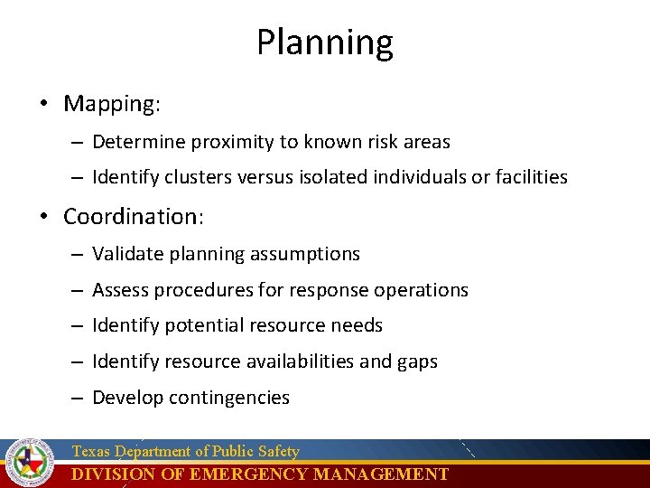 Planning • Mapping: – Determine proximity to known risk areas – Identify clusters versus