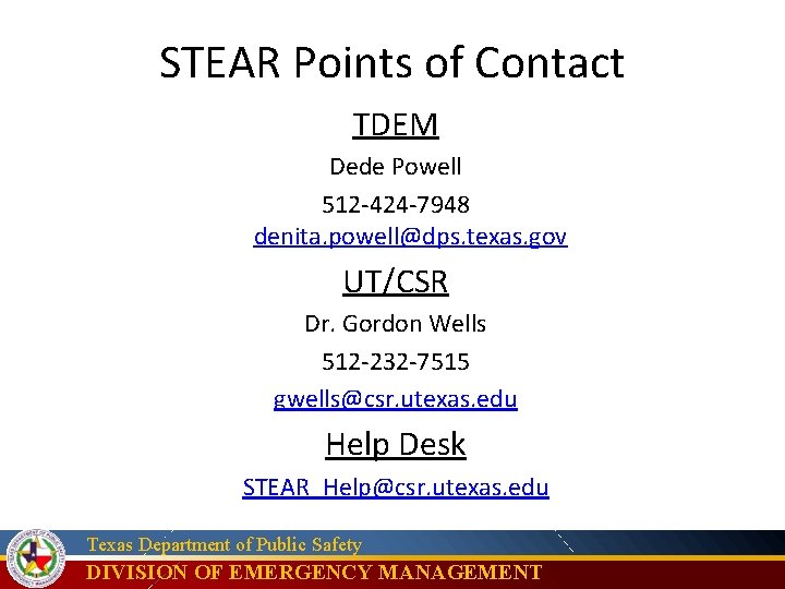 STEAR Points of Contact TDEM Dede Powell 512 -424 -7948 denita. powell@dps. texas. gov