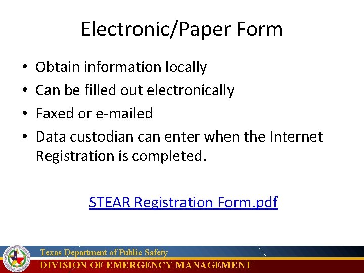 Electronic/Paper Form • • Obtain information locally Can be filled out electronically Faxed or