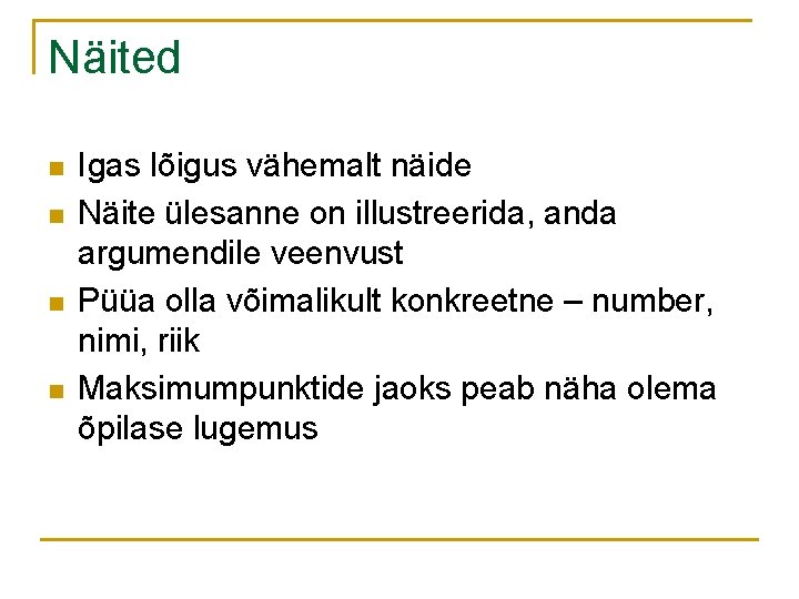 Näited n n Igas lõigus vähemalt näide Näite ülesanne on illustreerida, anda argumendile veenvust