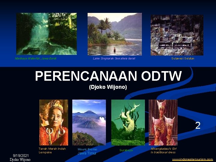 Maribaya Waterfall, Jawa Barat Lake Singkarak Sematera barat Sulawesi Selatan PERENCANAAN ODTW (Djoko Wijono)
