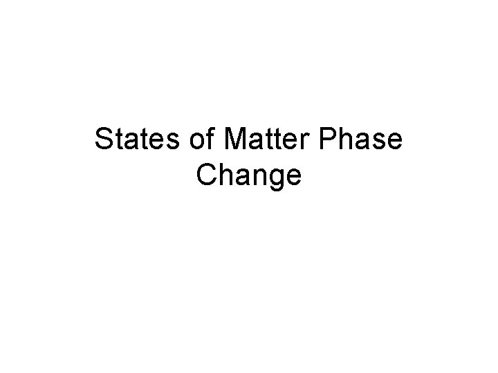 States of Matter Phase Change 