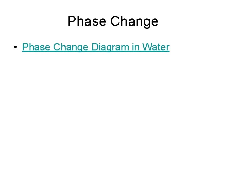 Phase Change • Phase Change Diagram in Water 