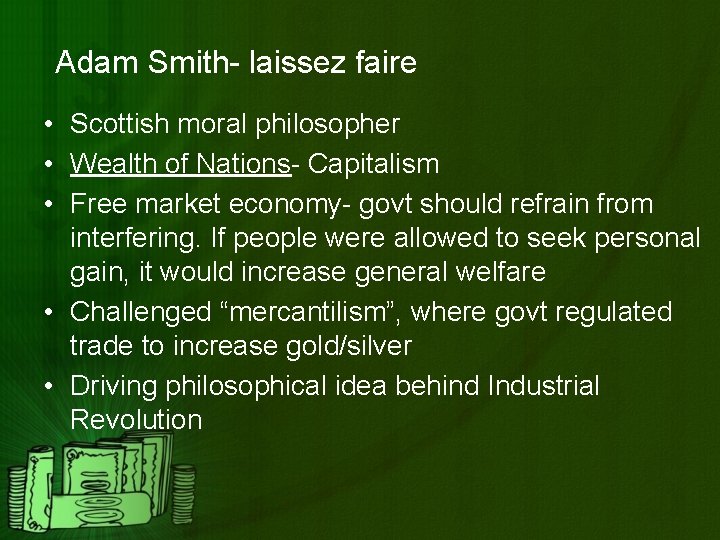 Adam Smith- laissez faire • Scottish moral philosopher • Wealth of Nations- Capitalism •