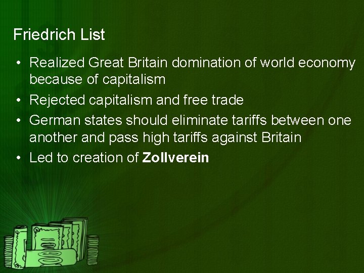 Friedrich List • Realized Great Britain domination of world economy because of capitalism •