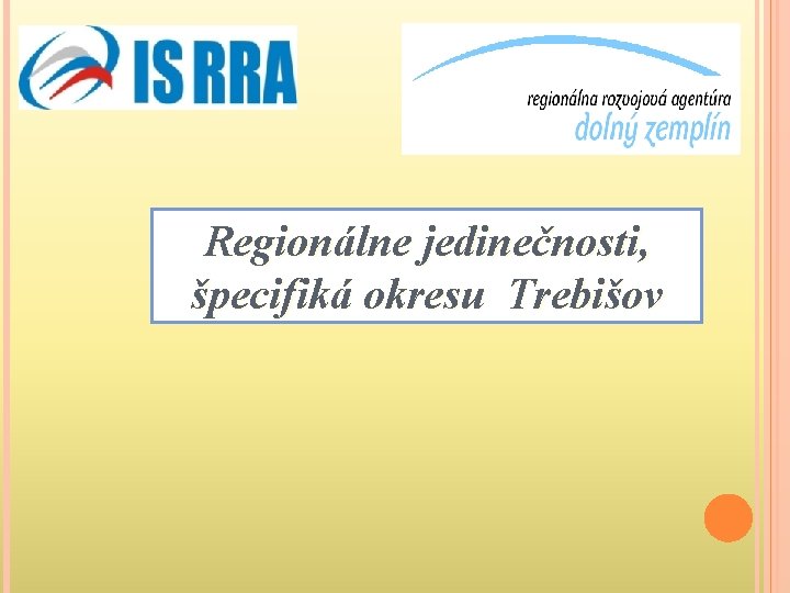 Regionálne jedinečnosti, špecifiká okresu Trebišov 