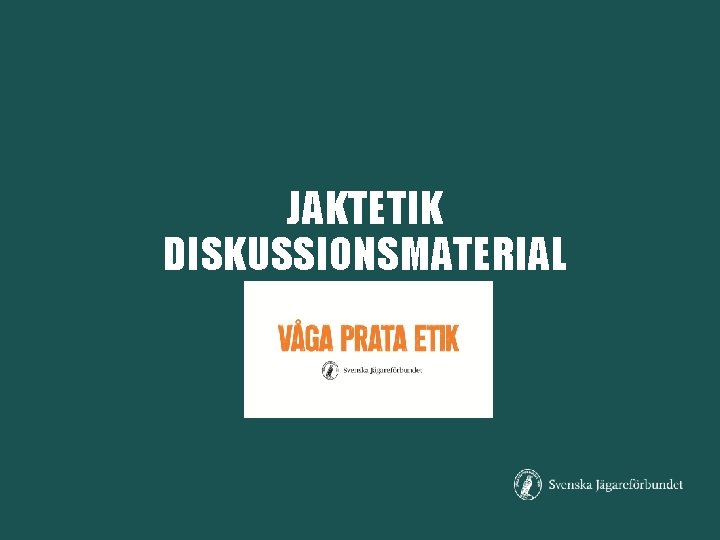 JAKTETIK DISKUSSIONSMATERIAL 