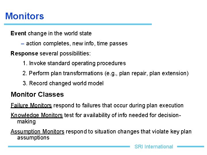 Monitors Event change in the world state – action completes, new info, time passes