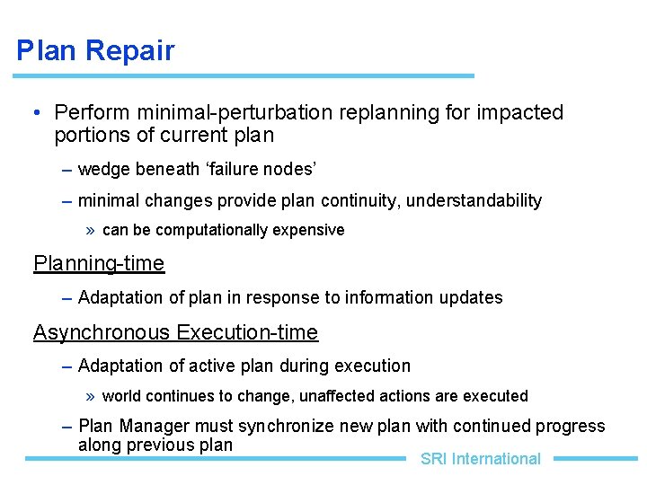 Plan Repair • Perform minimal-perturbation replanning for impacted portions of current plan – wedge